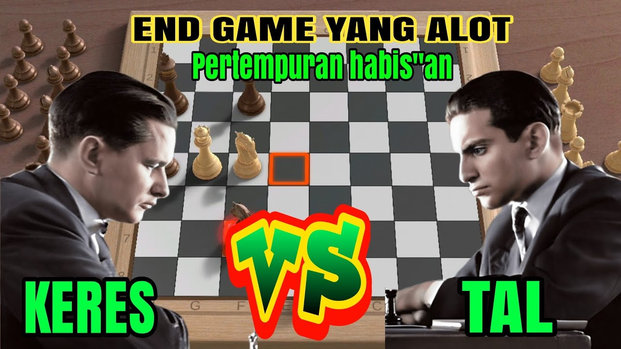 SERU! Pertempuran end game yang sangat alot! Mikhail tal vs Paul keres 1959