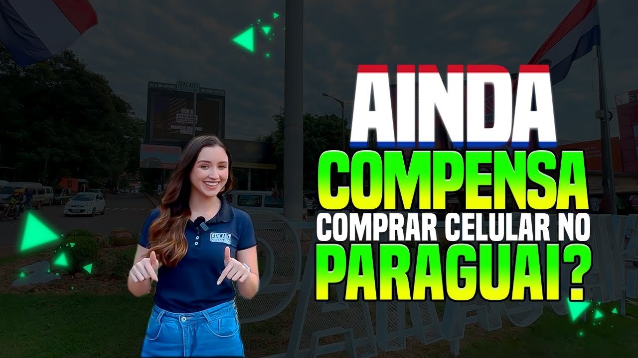 VALE A PENA COMPRAR CELULAR NO PARAGUAI EM 2024? SAI MAIS BARATO QUE COMPRAR NO BRASIL?