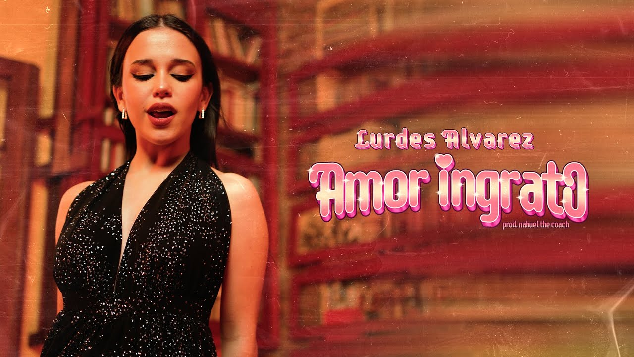 LURDES ALVAREZ - AMOR INGRATO ft NAHUEL THE COACH