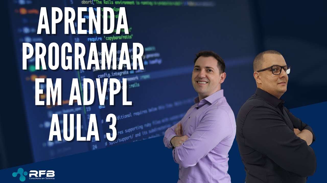 TOTVS | AdvPL | TL++| Seja um Desenvolvedor – Aula 3