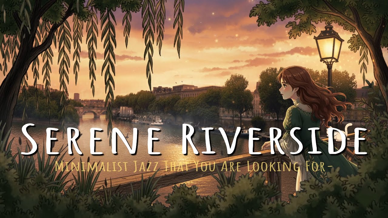 [Playlist] Minimalist Focus Jazz 🌿 | The Princess and the Serene Riverside ✨
