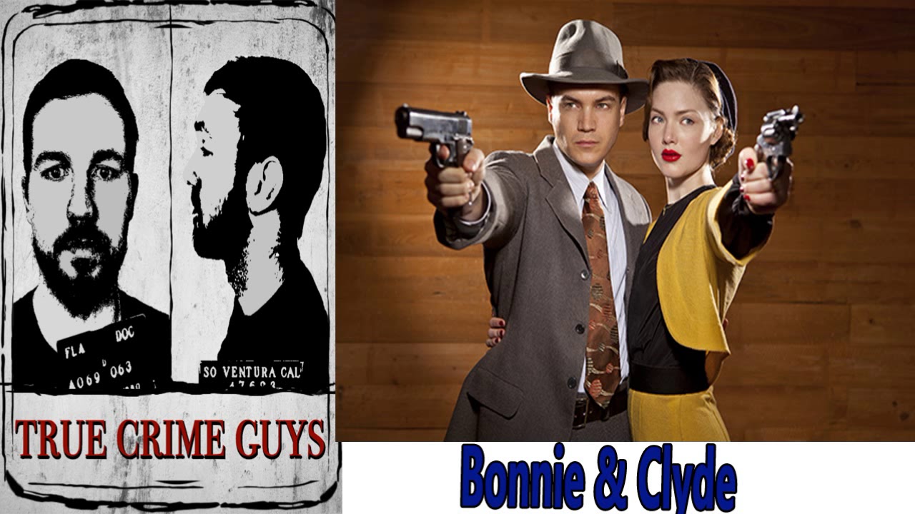 News & Politics - True Crime Guys - EP.#16: Bonnie & Clyde: Part 1
