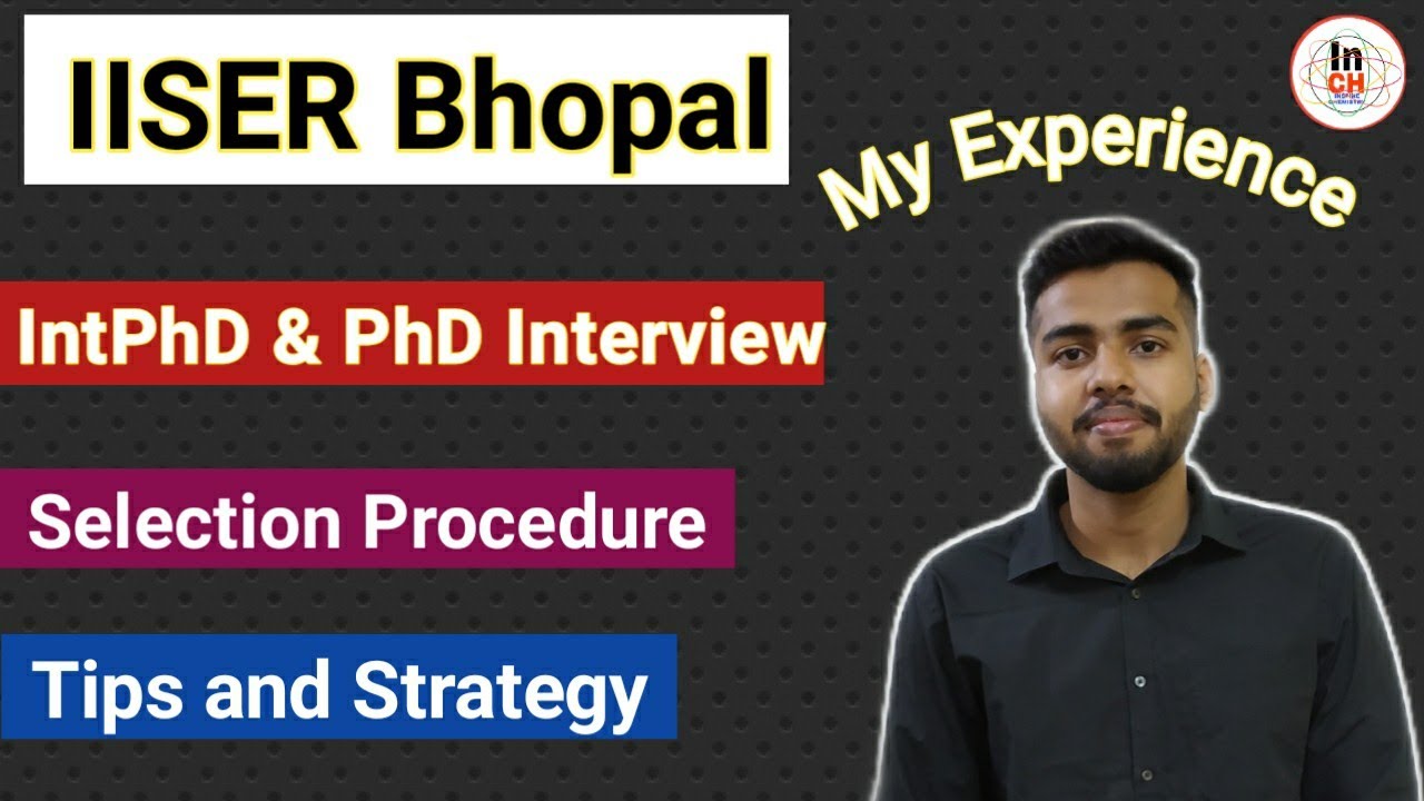 Опыт интегрированного собеседования для аспирантов и докторантов в IISER Bhopal || Процесс отбора...