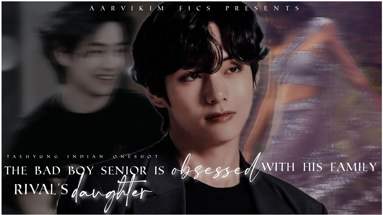 ᴛʜᴇ ʙᴀᴅʙᴏʏ sᴇɴɪᴏʀ ɪs ᴏʙsᴇssᴇᴅ ᴡɪᴛʜ ʜɪs ғᴀᴍɪʟʏ ʀɪᴠᴀʟ's ᴅᴀᴜɢʜᴛᴇʀ| #taehyungoneshot #btsindianff