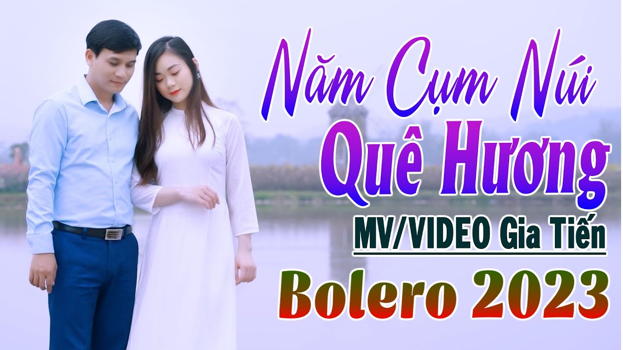 ✔️ VIDEO/MV Năm Cụm Núi Quê Hương Liên Khúc Bolero Gia Tiến Ngọt Ngào Say Đắm Nhiều Thế Hệ