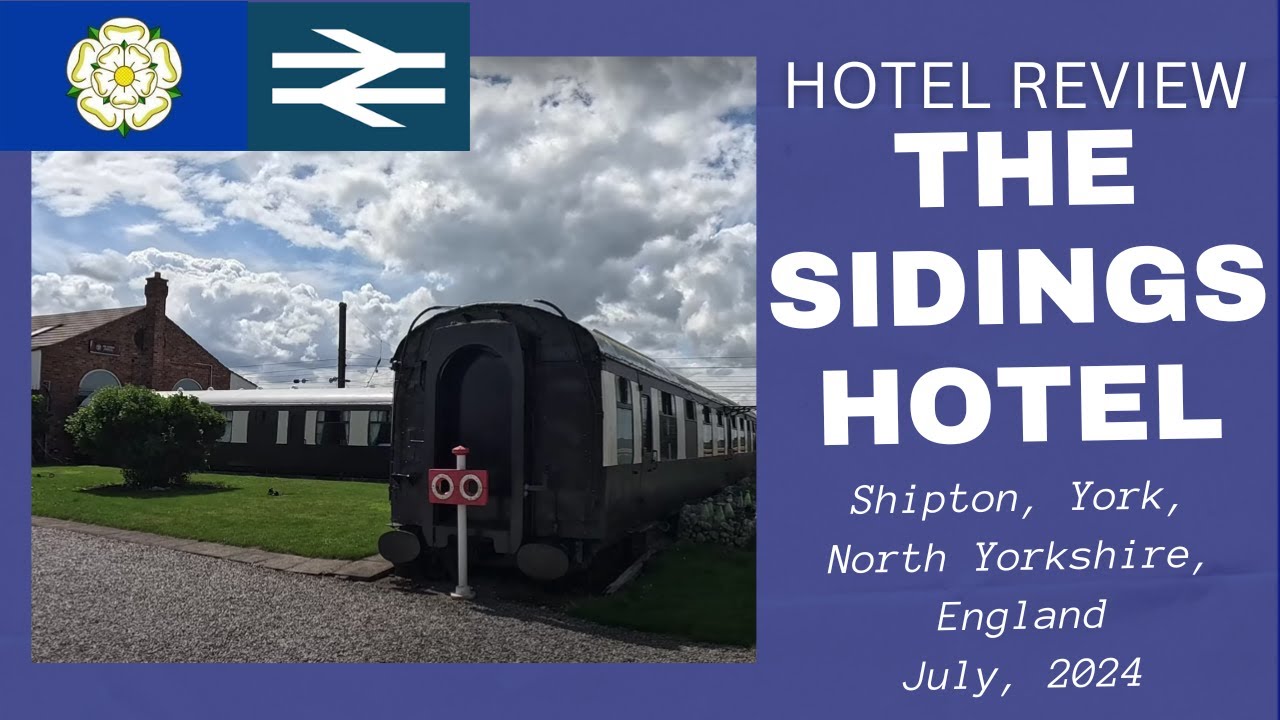 Hotel Review: The Sidings Hotel, Shipton, York, North Yorkshire, England - July 2024