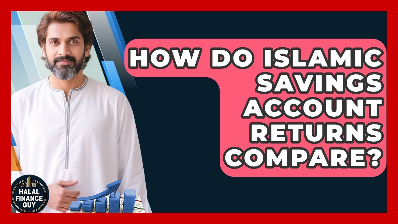 How Do Islamic Savings Account Returns Compare? - Halal Finance Guy