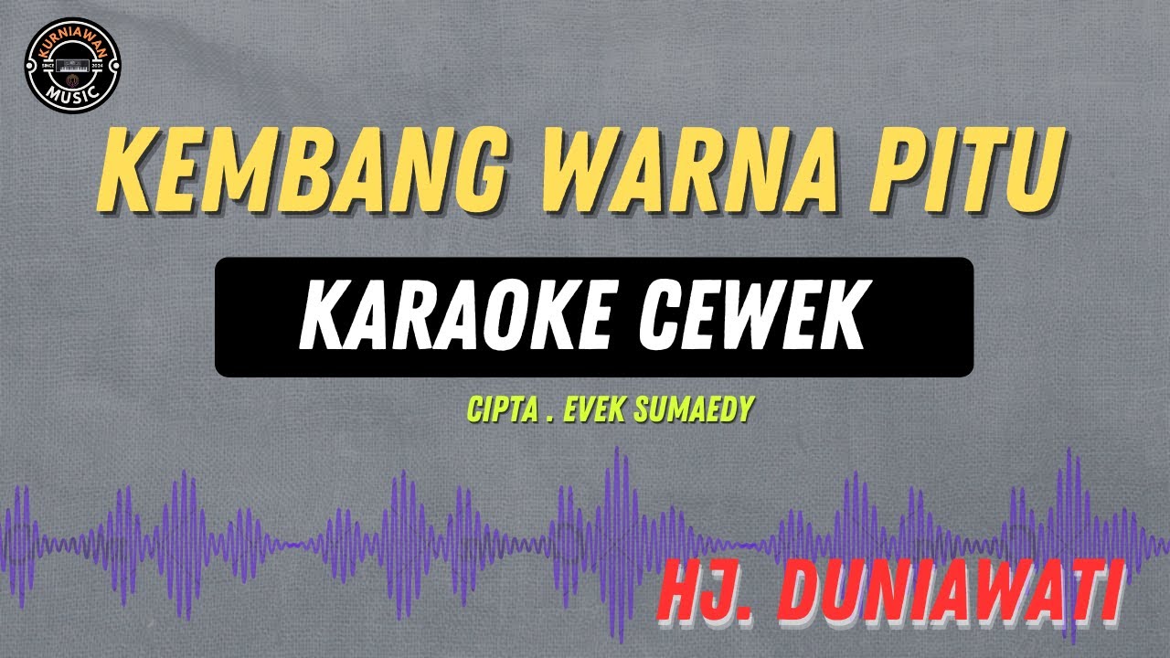 KEMBANG WARNA 7 - ( KARAOKE RAMPAK CEWEK TENGDUNG ) Hj. DUNIA WATI