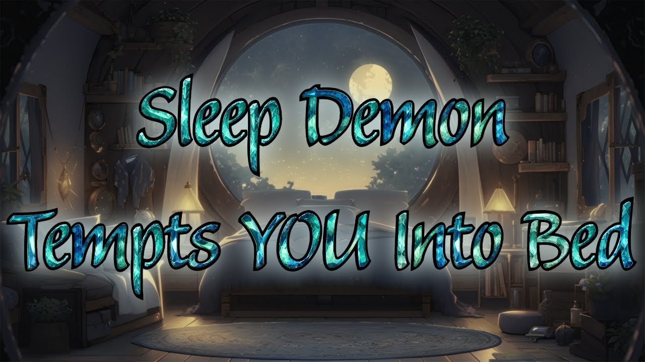 [ASMR] Sleep Demon Tempts YOU Into Bed [M4A] [BFE] [Flirty] [Possessive]