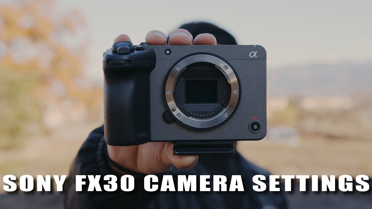 My Sony FX30 Camera Settings
