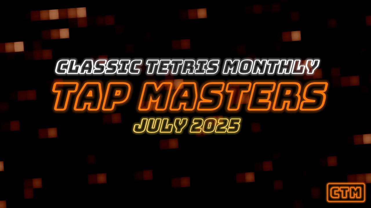 TAP MASTERS FINALE! | CLASSIC TETRIS MONTHLY