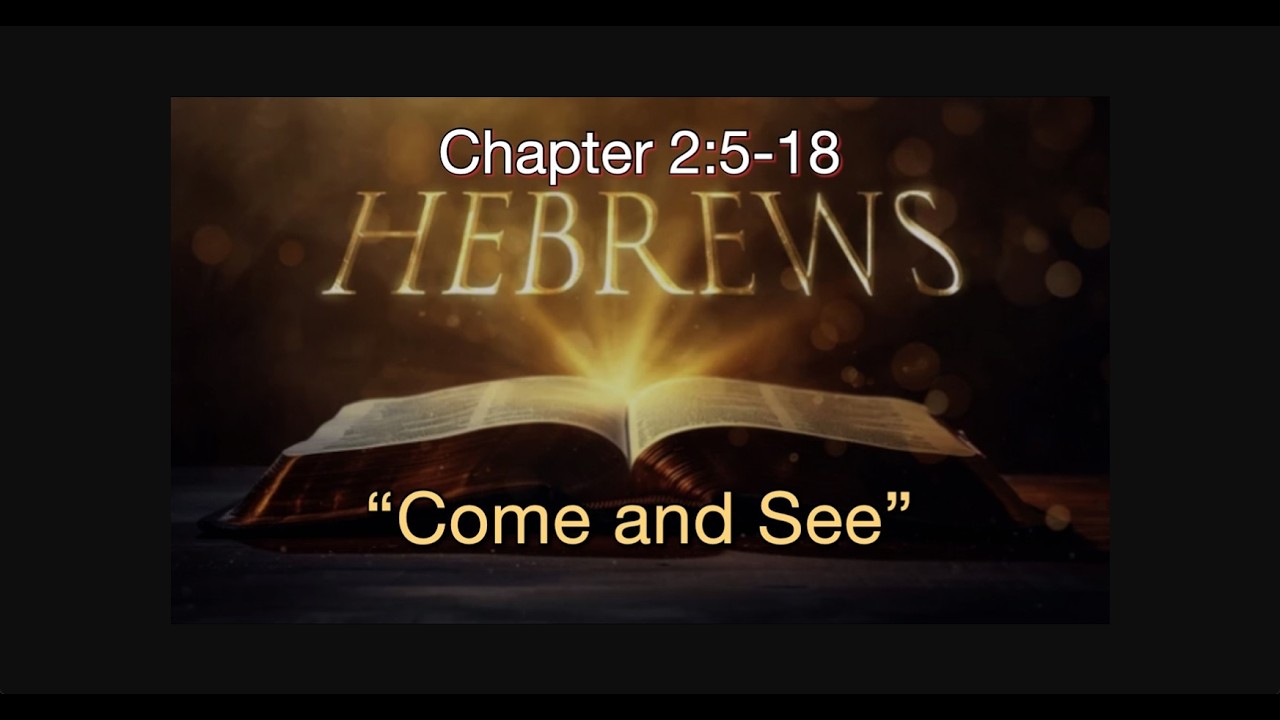 Hebrews 2:5-18 | Come and See