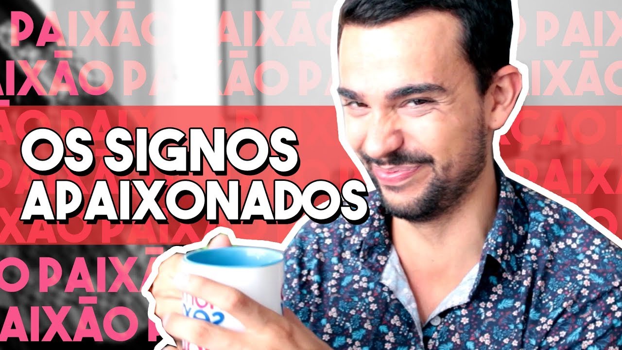 OS SIGNOS APAIXONADOS
