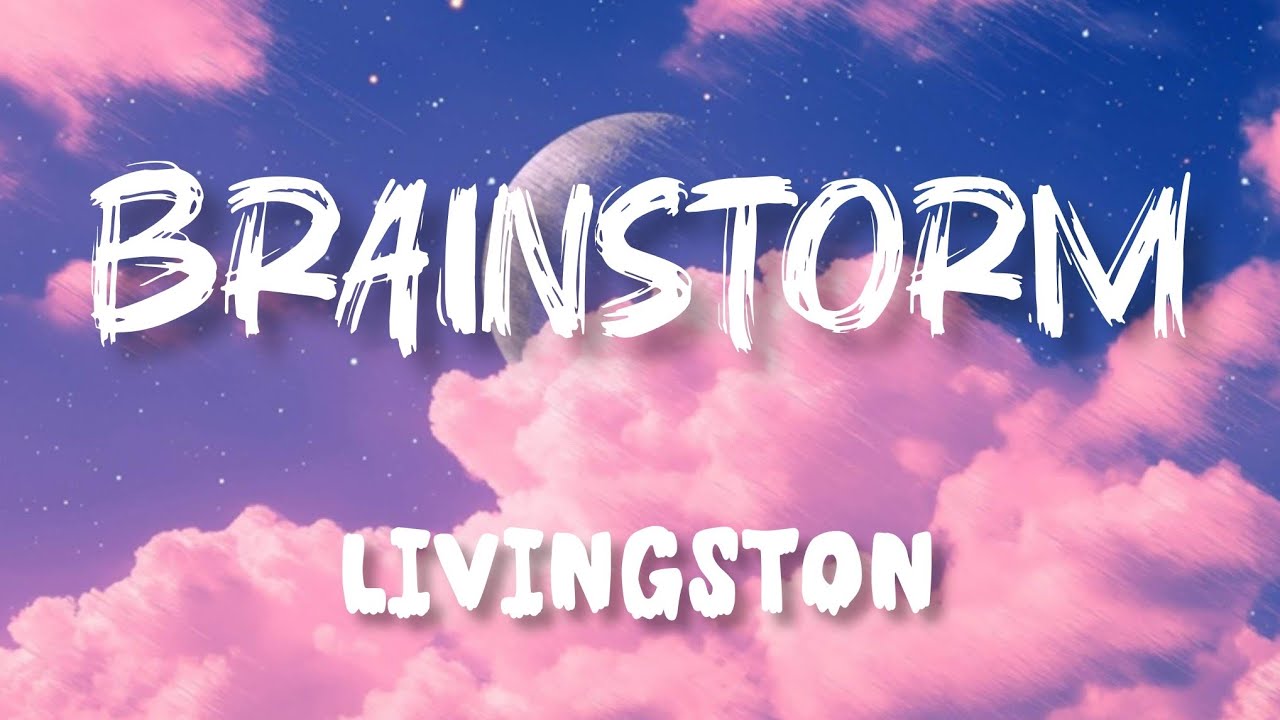 Livingston &ndash; Brainstorm (Lyrics) | Official Lyric Video
