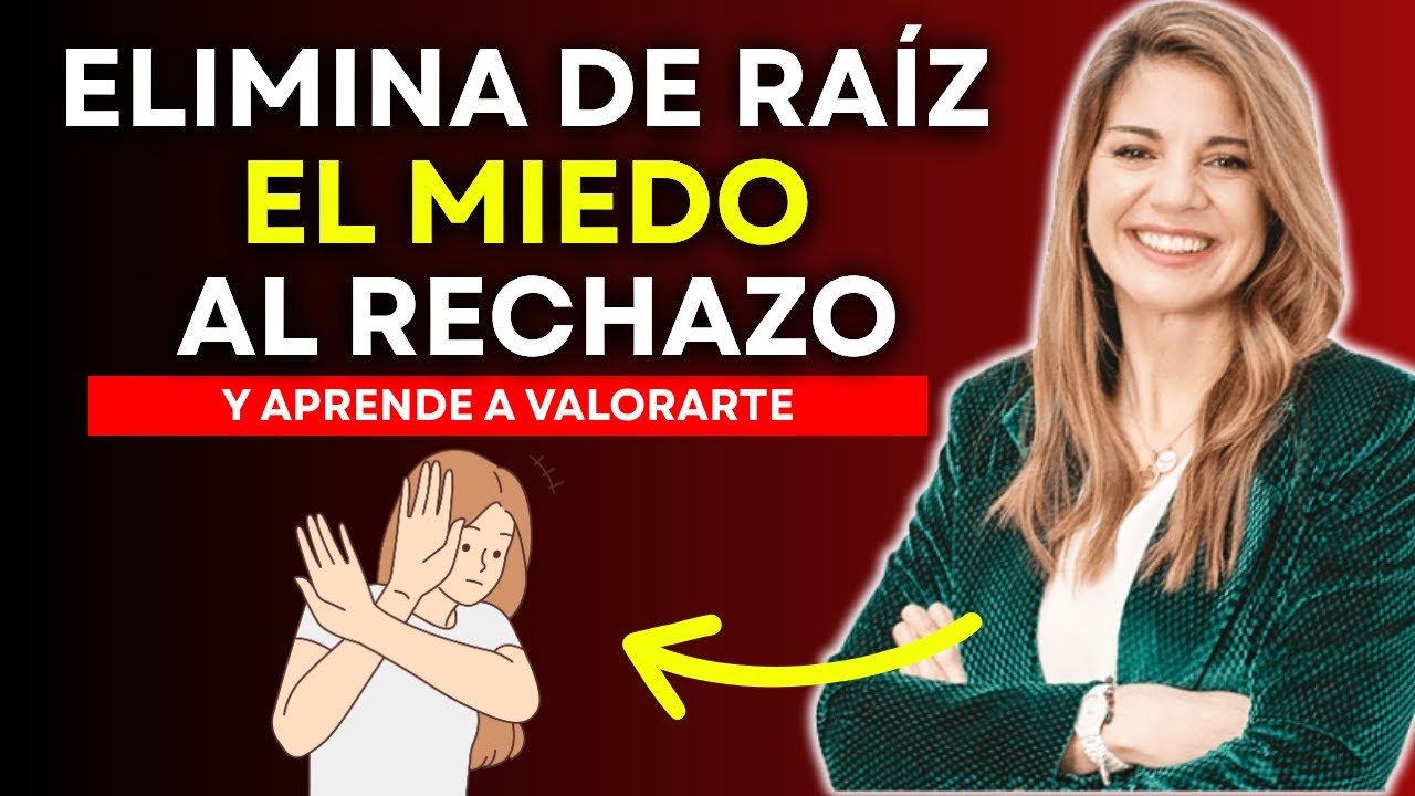 Elimina de Raíz el Miedo al RECHAZO y Aprende A VALORARTE | Dra Marian Rojas Estapé