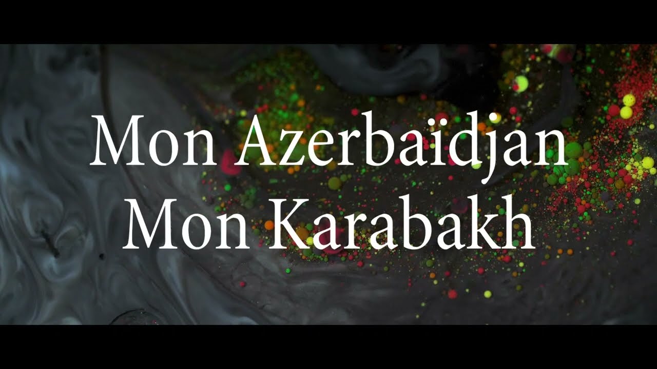 Mon Azerbaïdjan. Mon Karabakh