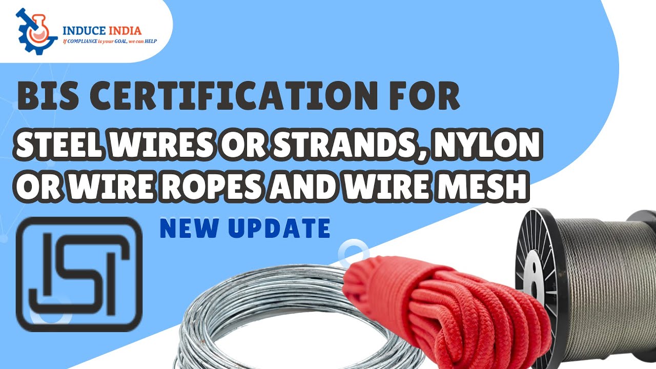 BIS Certification for Steel Wires Strands Nylon Wire Ropes and Wire Mesh | BIS License Process
