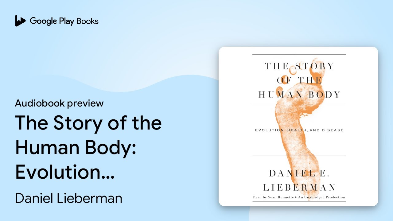 The Story of the Human Body: Evolution, Health,… by Daniel E. Lieberman · Audiobook preview
