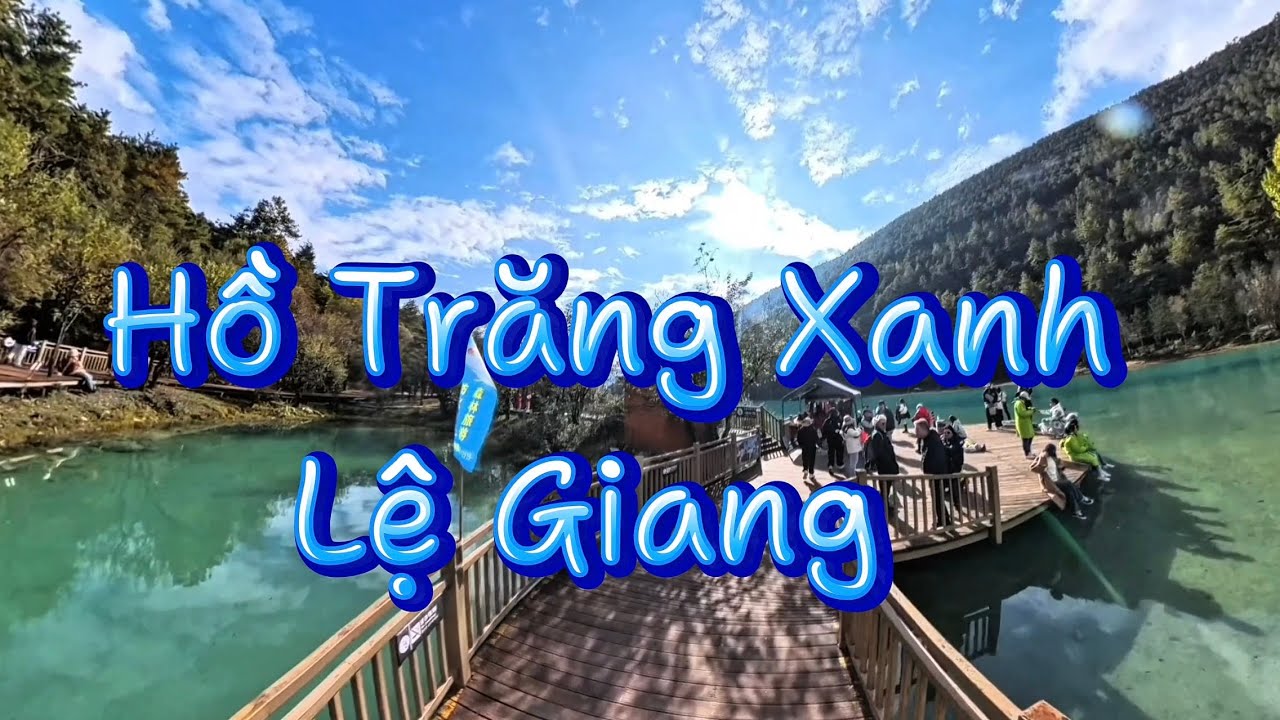 🌎 Thăm Quan Hồ Trăng Xanh Lệ Giang 11-2024 | Văn Phi Thông |