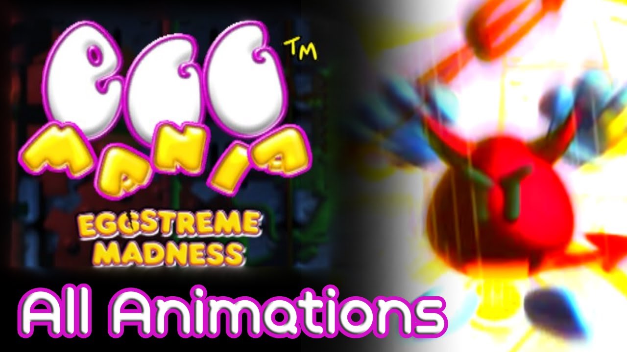 Eggmania Eggstreme Madness - All Animations