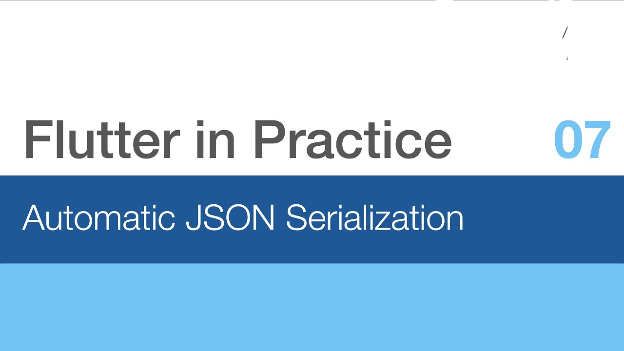 Flutter in Practice - E07: Automatic JSON Serialization