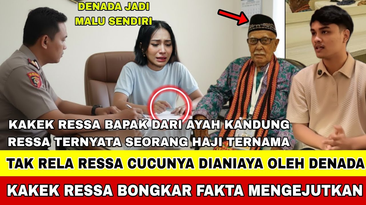 ALHAMDULILLAH!! KAKEK RESSA MUNCUL KUAK FAKTA MENGEJUTKAN !! TAK MAU RESSA CUCUNYA TERANIAYA DENADA