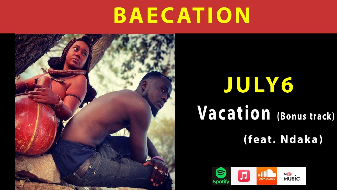 July6 - Vacation (feat. Ndaka) ( Bonus Track)