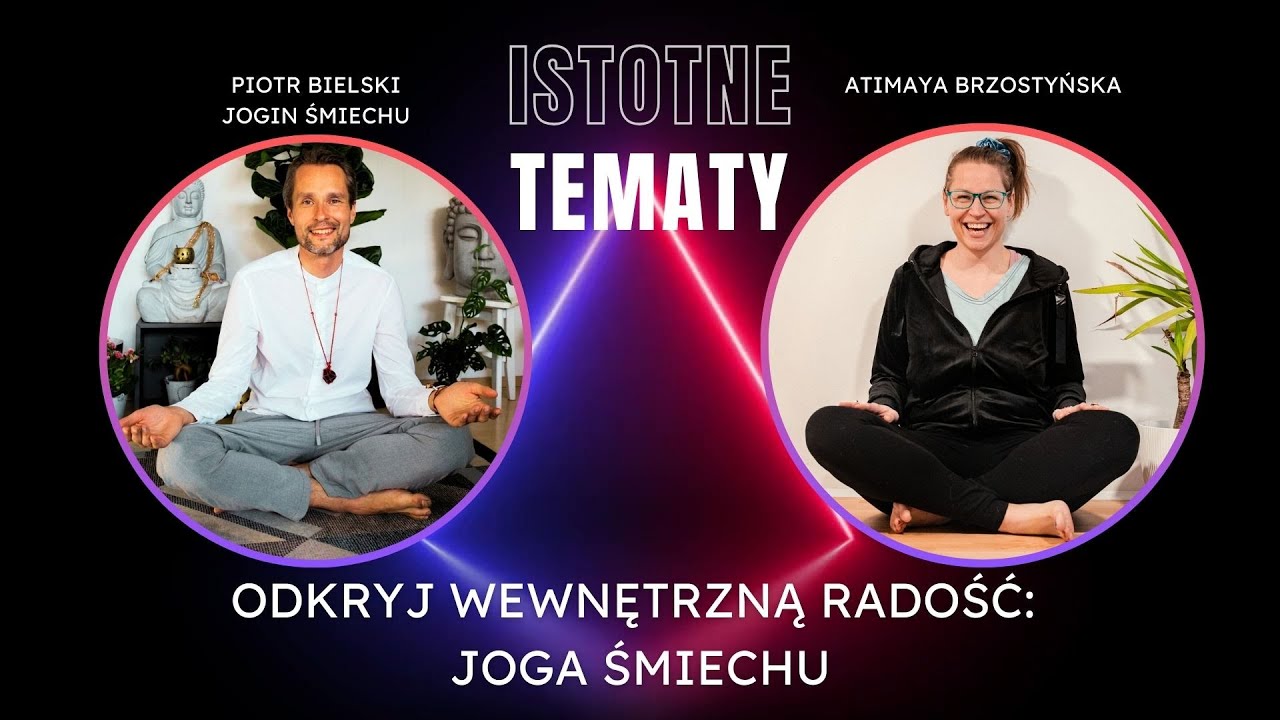 Odkryj Wewnętrzną Radość: Joga Śmiechu- Piotr Bielski | ISTOTNE TEMATY