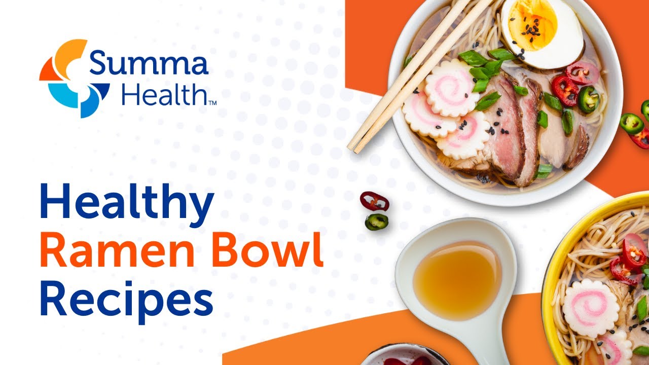 Cook Well, Eat Well, Live Well: Healthy Ramen Bowl Recipes | Summa Health