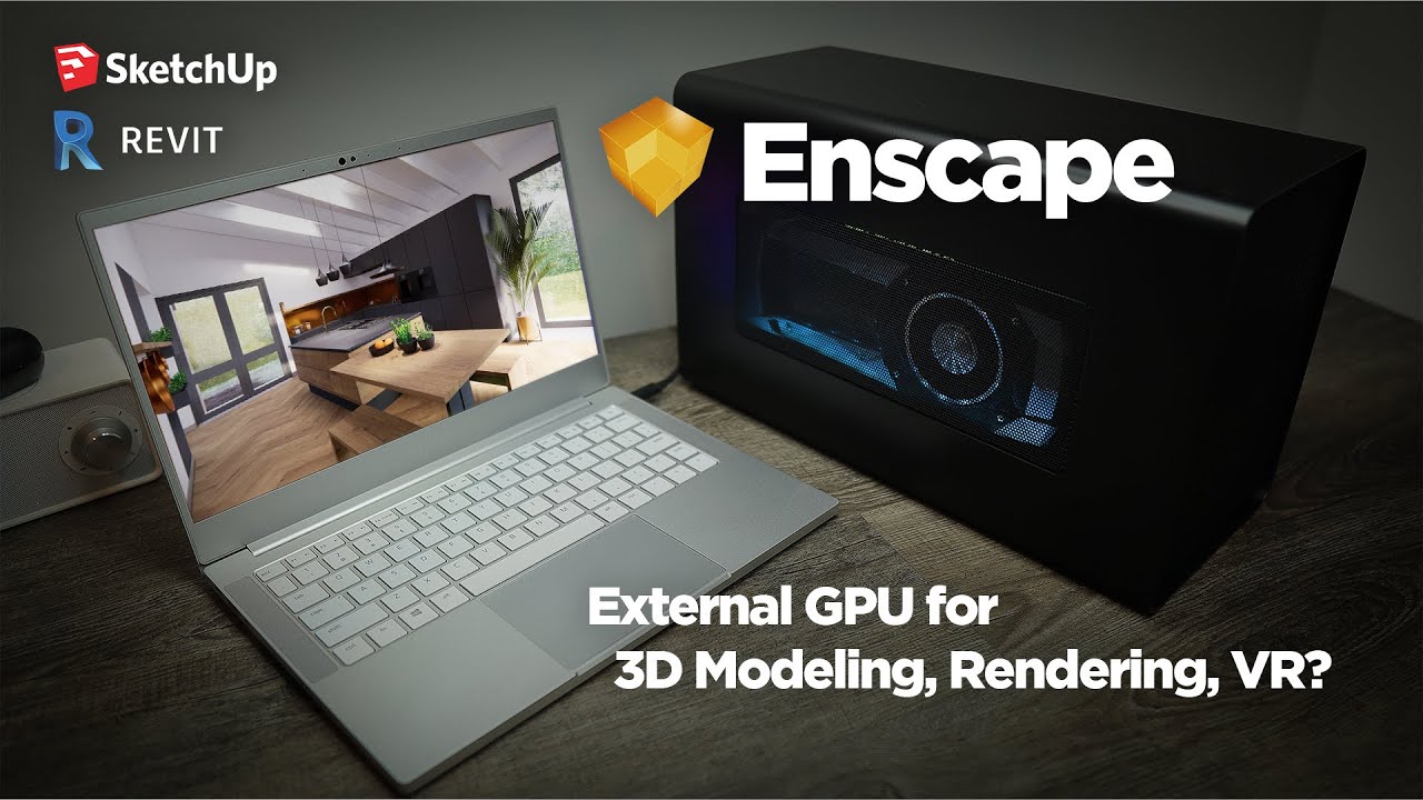 External GPU for the Performance and Portability in Rendering and VR (Feat. Enscape)