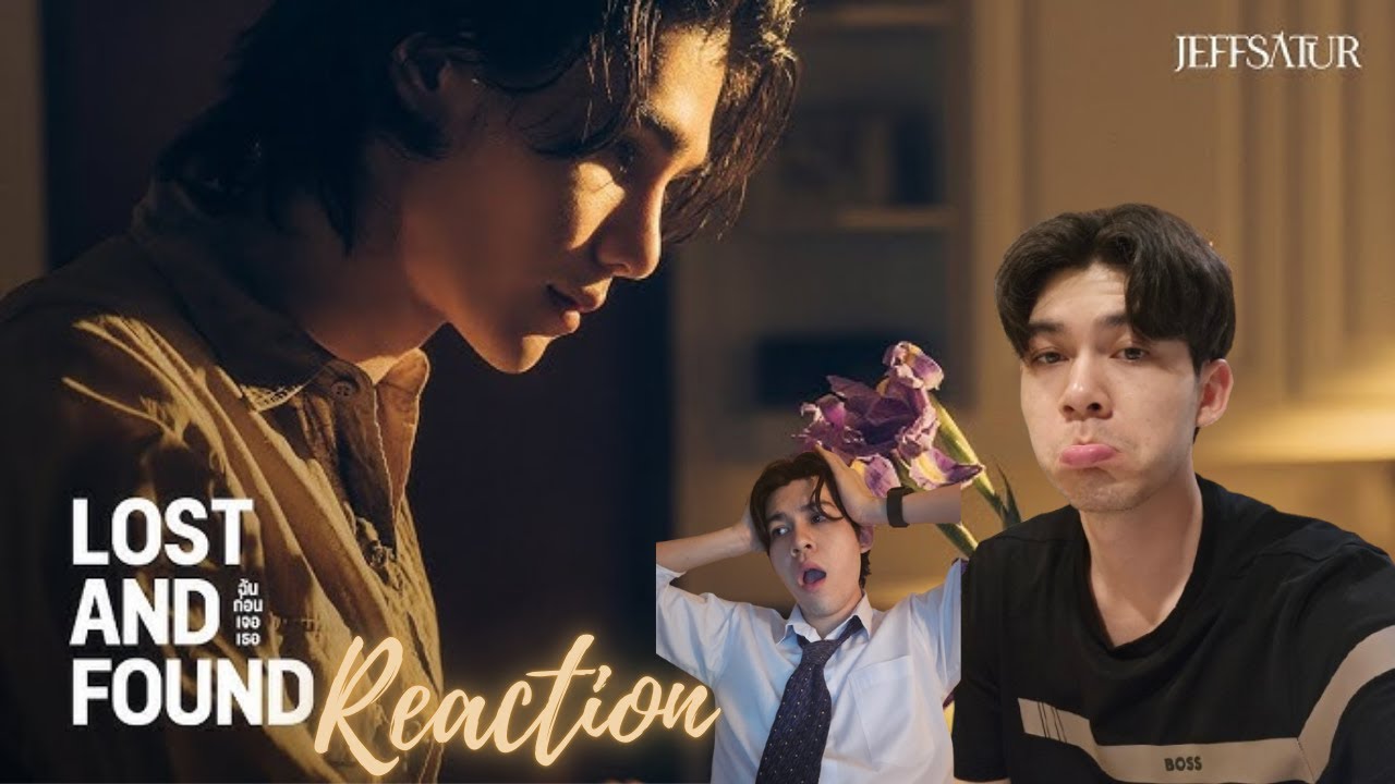 Jeff Satur - ฉันก่อนเจอเธอ (Lost and Found) MV | Reaction