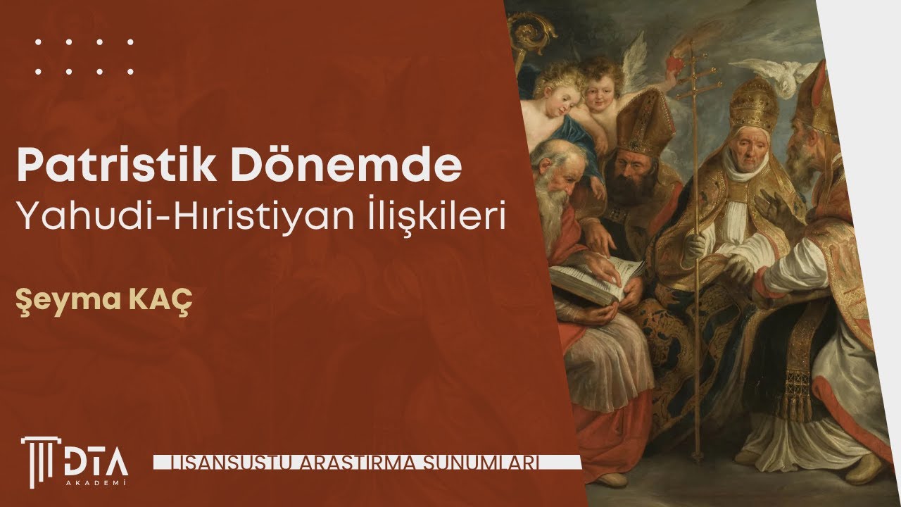 Şeyma KAÇ, ''Patristik Dönemde Yahudi - Hıristiyan İlişkileri''