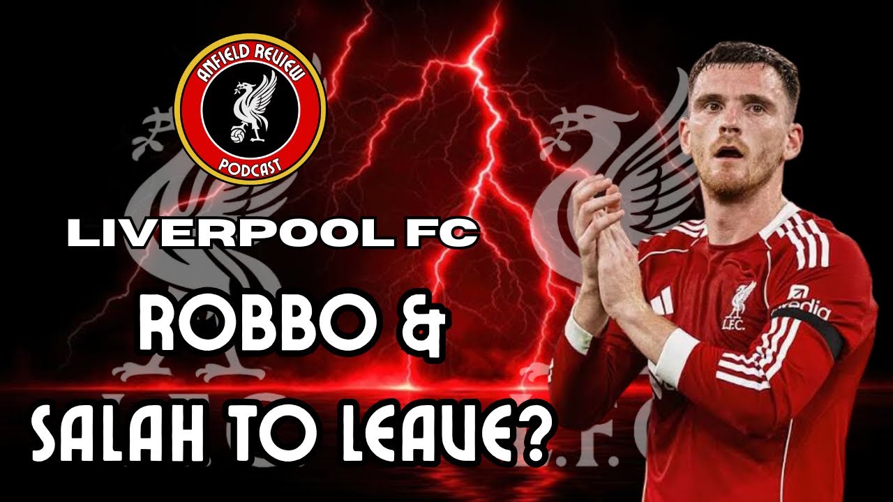 Salah and Robertson To Leave Liverpool FC! 