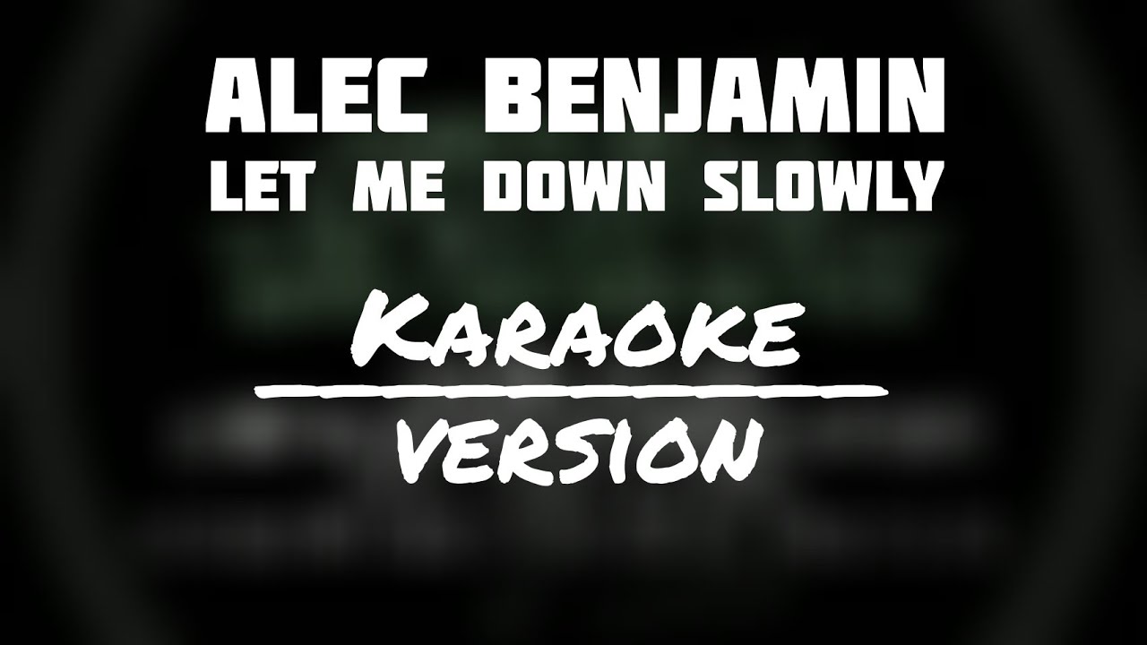 Alec Benjamin - Let Me Down Slowly (Karaoke Version)