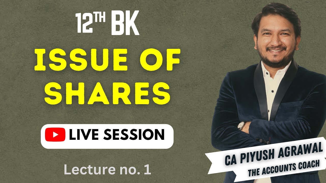 issue of shares | introduction & question solving | class 12 | ca piyush agarwal | live lec. 1