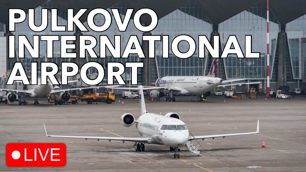 RUSSIA LIVE: Saint Petersburg International Airport Pulkovo