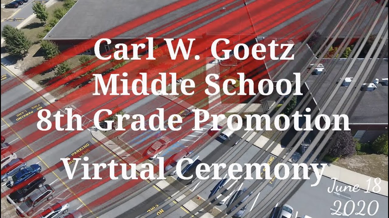 Goetz Middle School - 2020 Virtual Promotion Ceremony - June 18th, 2020 @ 3pm.