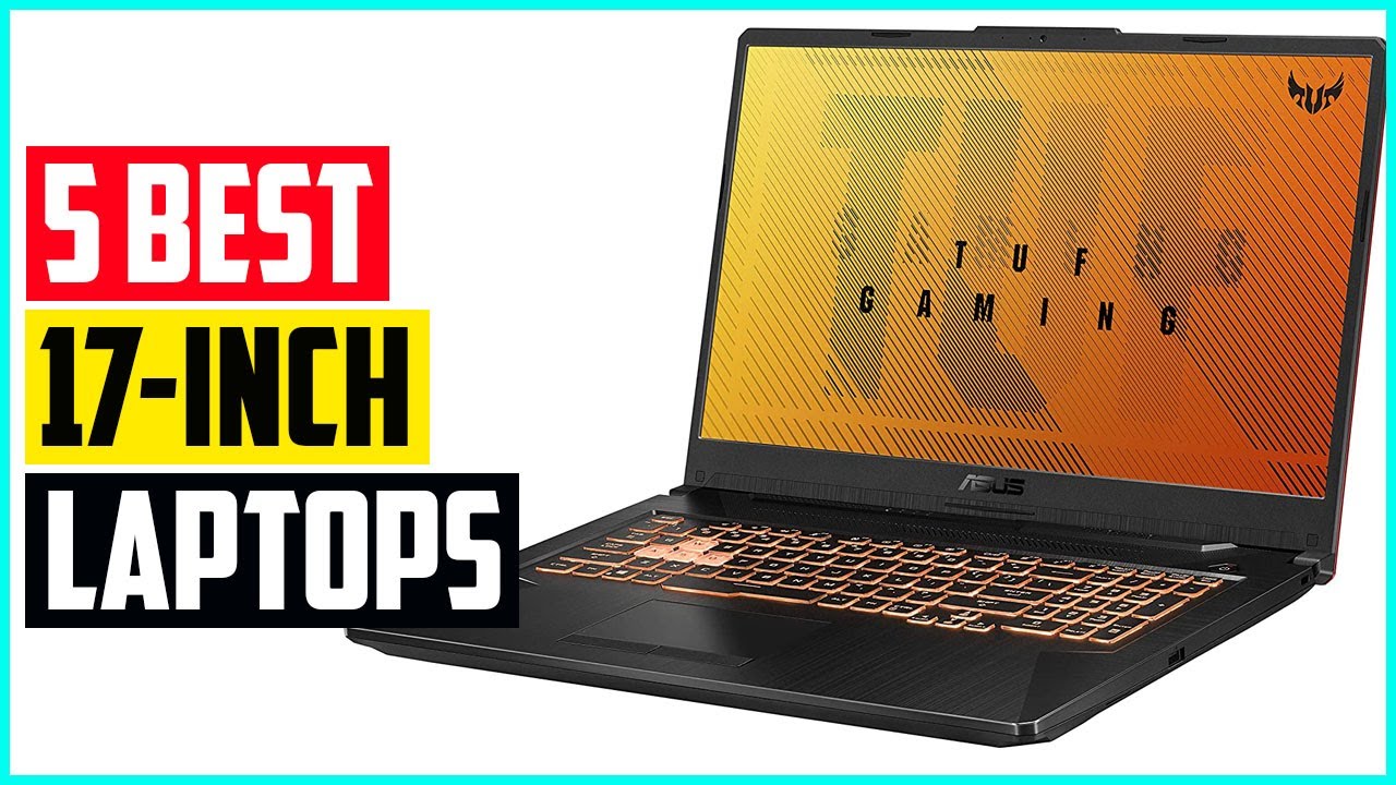 The 5 Best 17 Inch and Larger Laptops of 2021