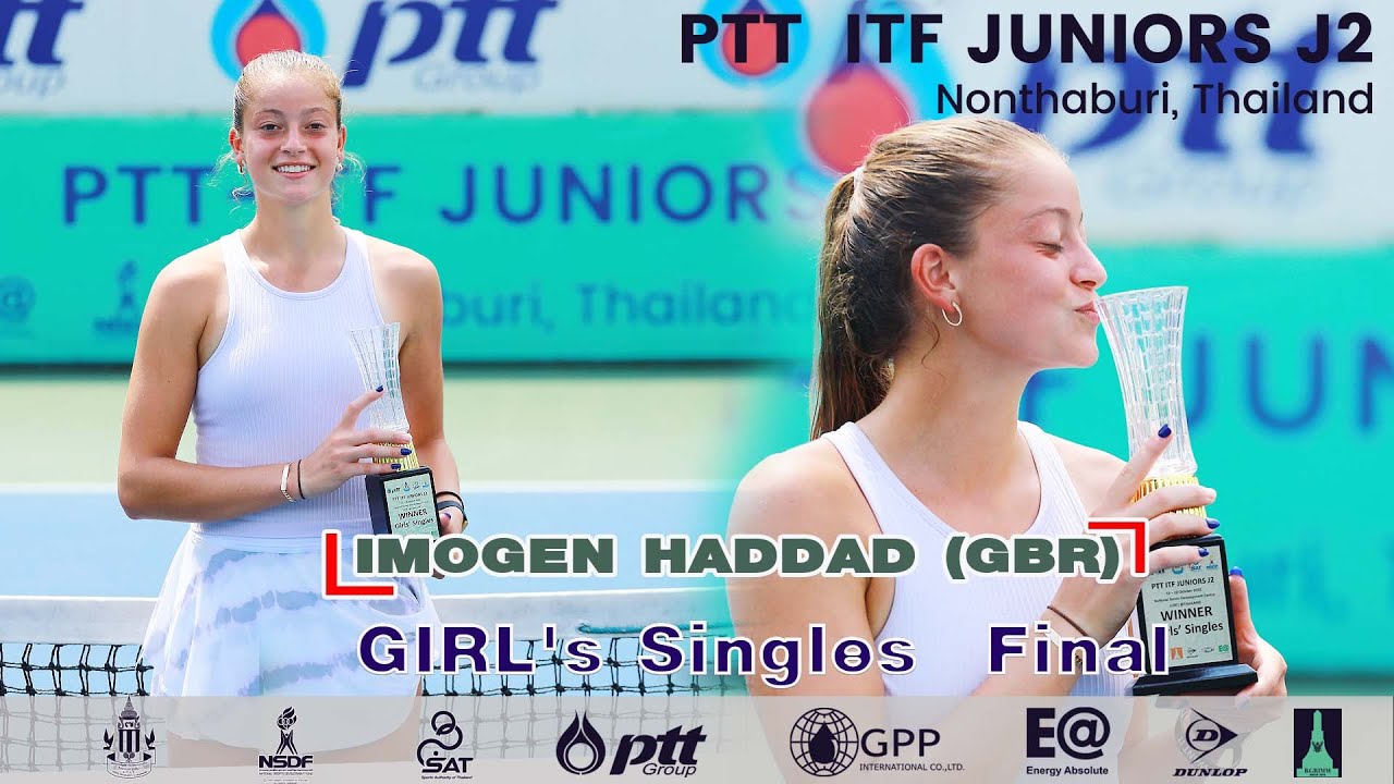 PTT  ITF JUNIORS J2 Girls Singles  Final - IMOGEN HADDAD (GBR) VS Lily FAIRCLOUGH (AUS)