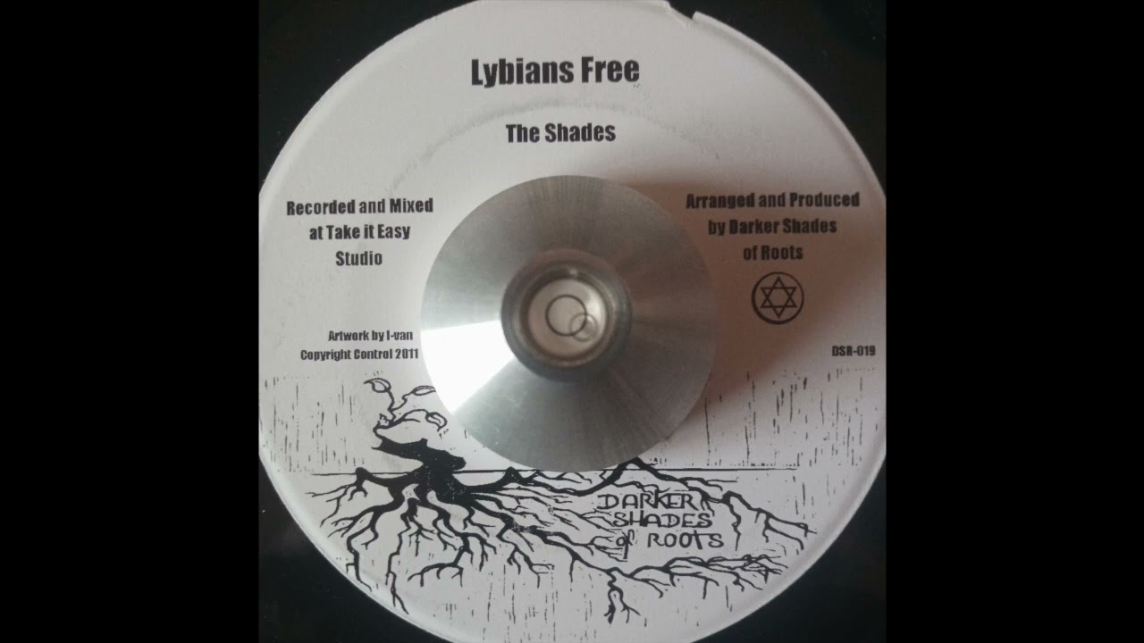 The Shades - Lybians Free & Freedom Fighters Dub Tribute (Darker Shades Of Roots ) 2012