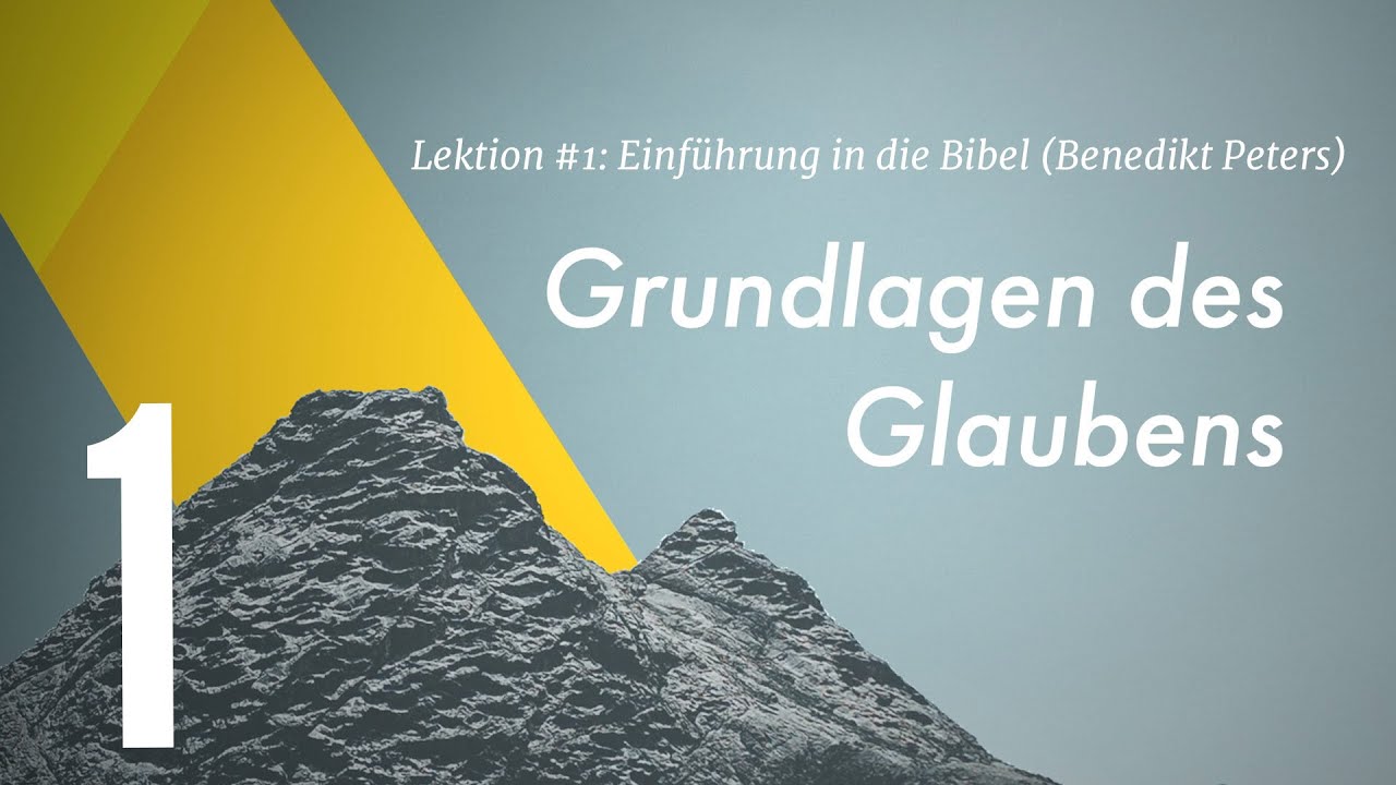 Lektion #1 I Einf&uuml;hrung in die Bibel (Grundlagen des Glaubens)