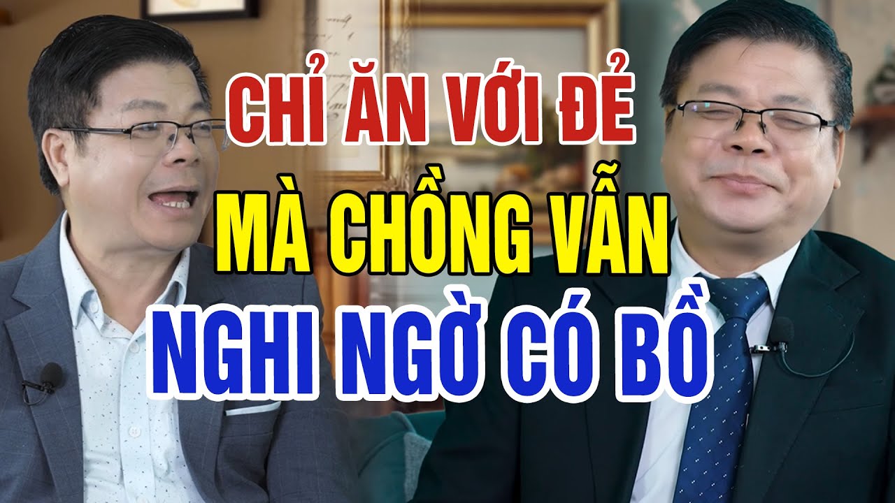 Đinh Đoàn Cũng Phải Phì Cười: Vợ Ở Nhà Chỉ Ăn Với Đẻ, Chồng Vẫn Nghi Ngờ Ngoại Tình