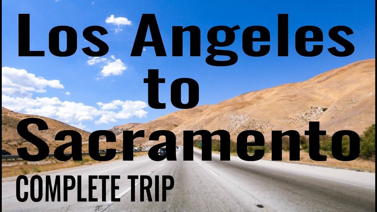 Driving from Los Angeles to Sacramento | Complete Trip