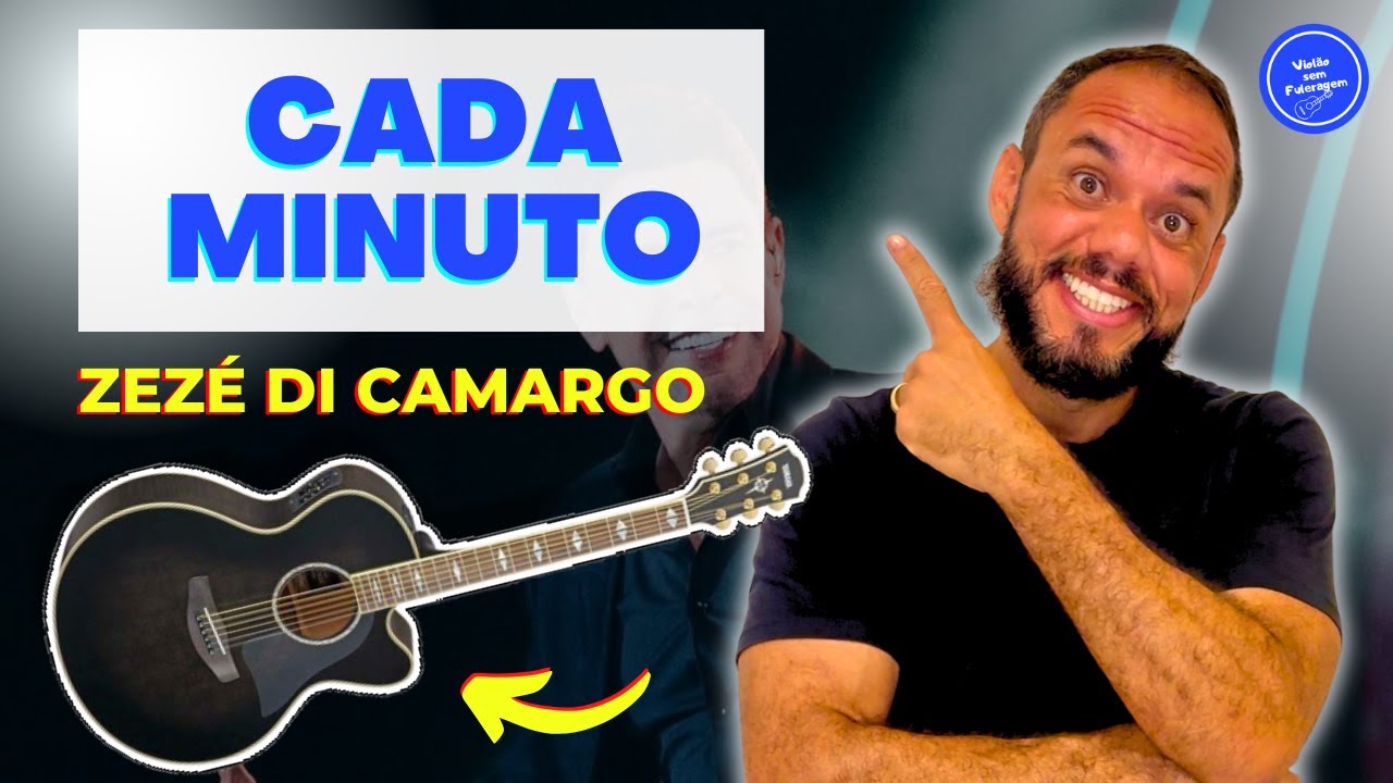 COMO TOCAR CADA MINUTO - ZEZÉ DI CAMARGO (AULA DE VIOLÃO SIMPLIFICADA)