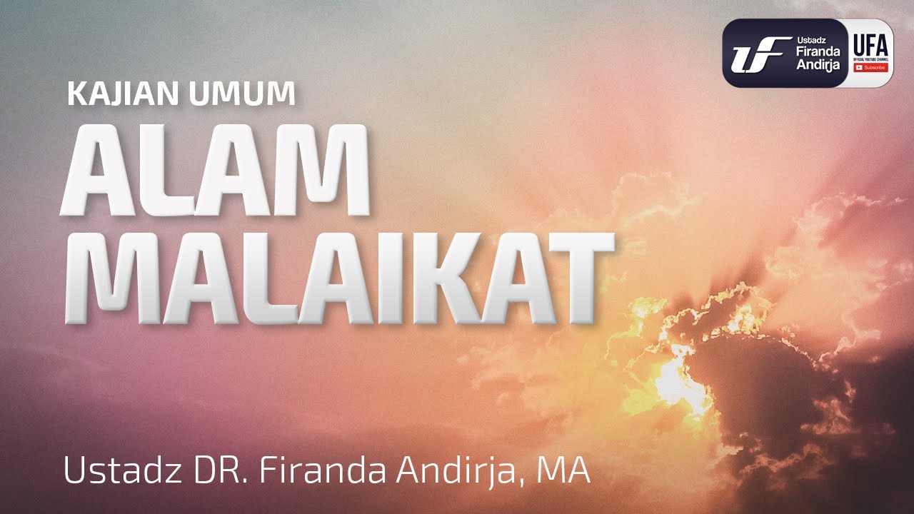 Alam Malaikat - Ustadz Dr. Firanda Andirja, M.A.