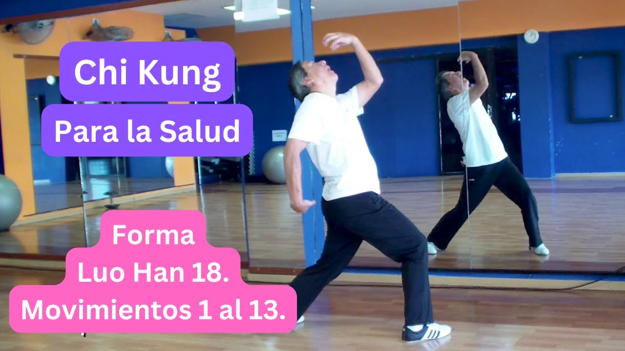 GRATIS Chi Kung. Para la Salud y manterse en forma. Forma Luo Han Kung 18. : Movimientos 1 al 13.