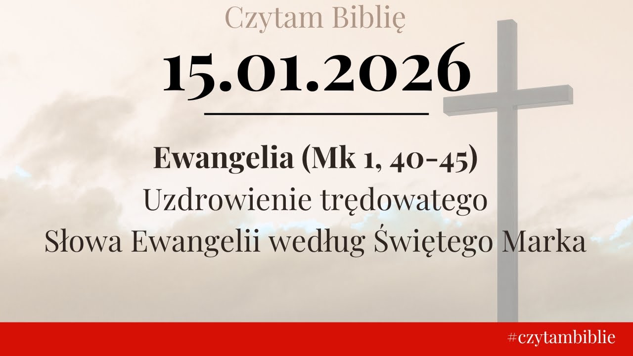 🗓️ 15.01.2026 - EWANGELIA NA DZIŚ - (Mk 1, 40-45) Uzdrowienie trędowatego