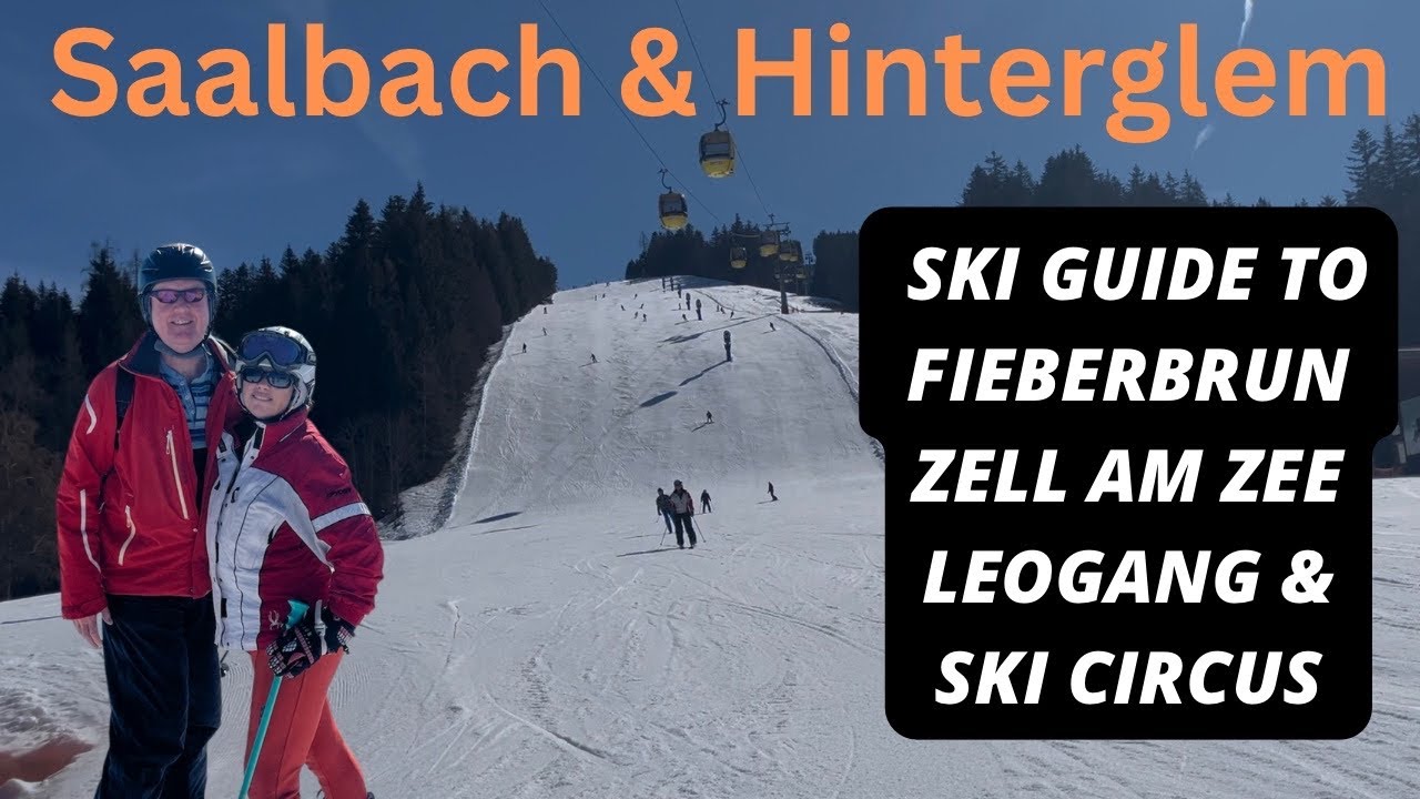 Complete guide to skiing Saalbach, Hinterglemm, Leogang, Fieberbrunn, Zell am See and the Ski Circus