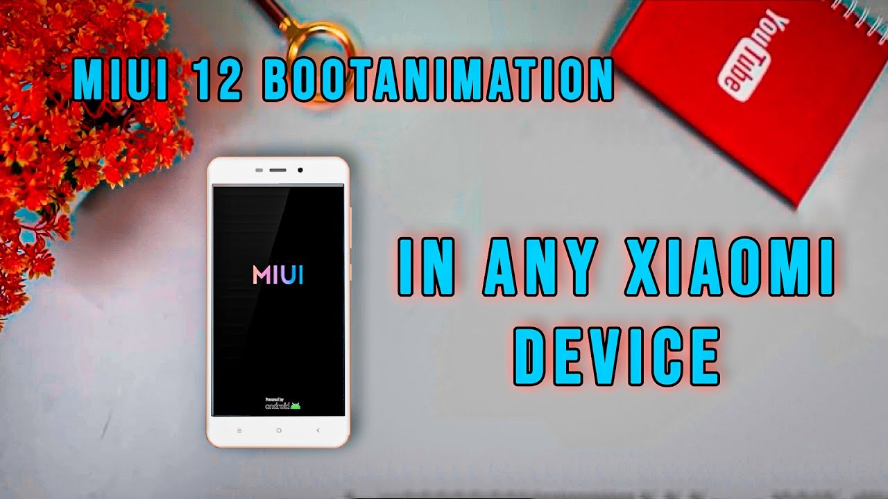 MIUI 12 Boot Animation In Any Xiaomi Device | Root | Magisk | Easy