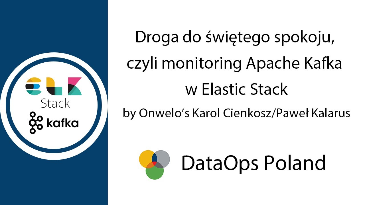 DataOps Polska #1 Monitoring Apache Kafka w Elastic Stack
